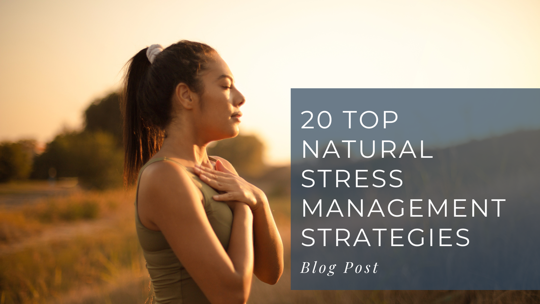 Photo of a woman with her eyes closed and hands over her heart. Caption reads 20 top natural stress management strategies 