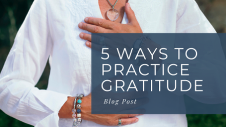 Photo of a woman with a hand over heart with caption reading 5 ways to practice gratitude: blog post
